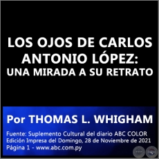 LOS OJOS DE CARLOS ANTONIO LÓPEZ: UNA MIRADA A SU RETRATO - Por THOMAS L. WHIGHAM - Domingo, 28 de Noviembre de 2021